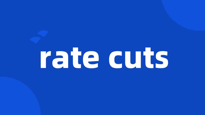 rate cuts