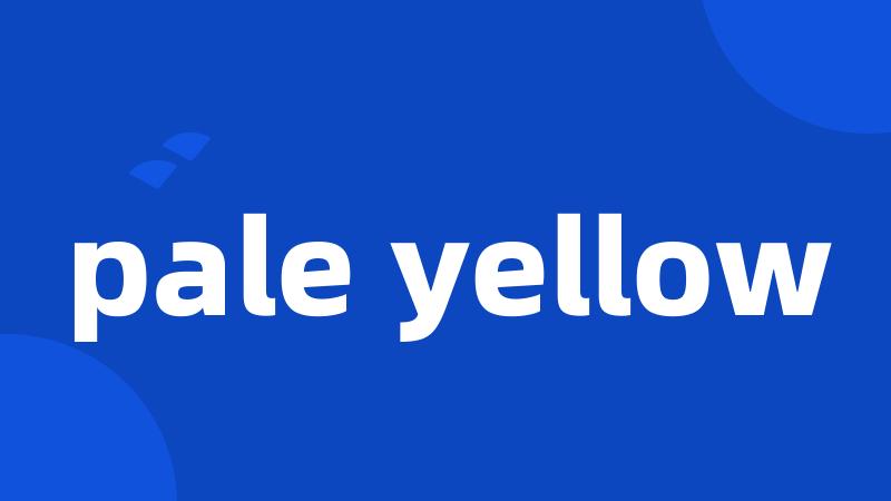 pale yellow