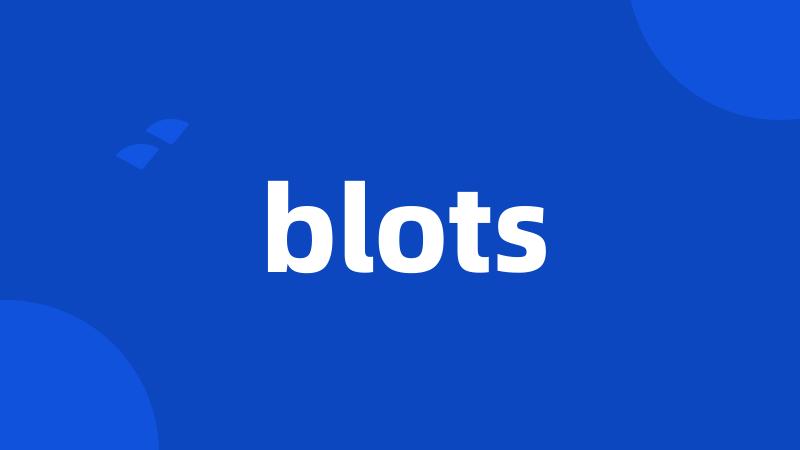 blots