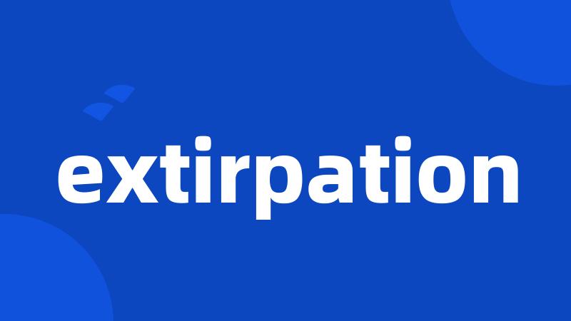 extirpation