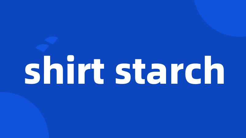 shirt starch