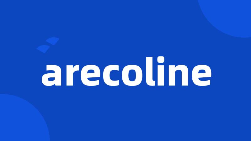 arecoline