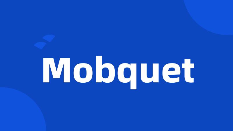 Mobquet