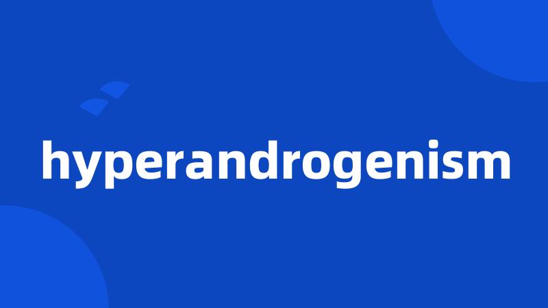 hyperandrogenism