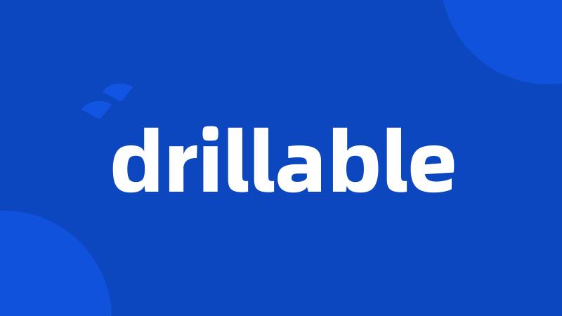 drillable