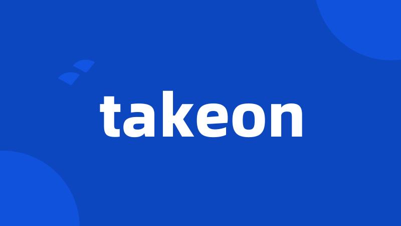 takeon