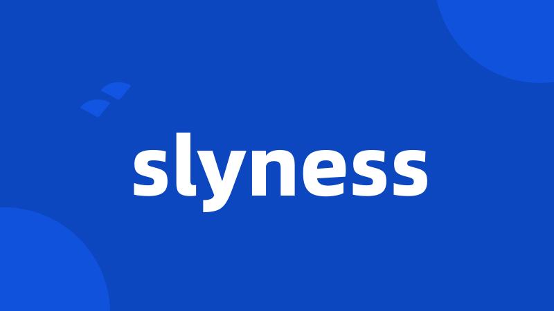 slyness