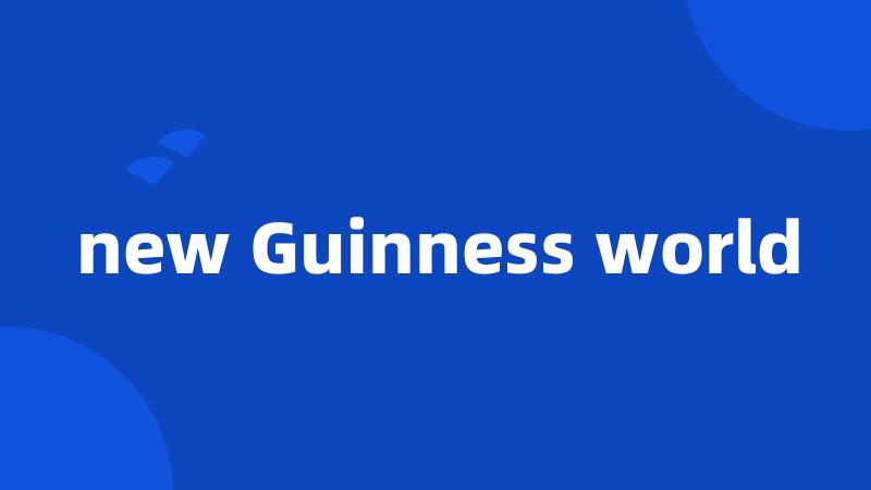 new Guinness world
