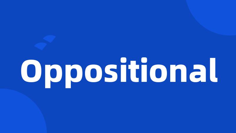 Oppositional