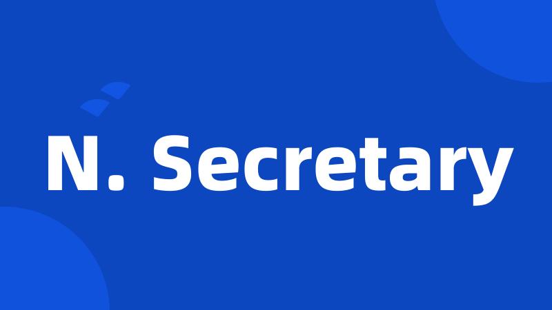 N. Secretary