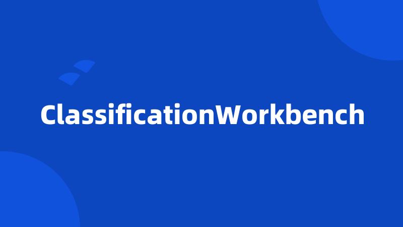 ClassificationWorkbench