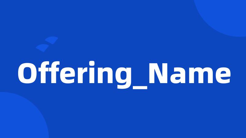 Offering_Name
