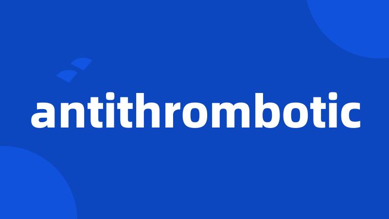 antithrombotic