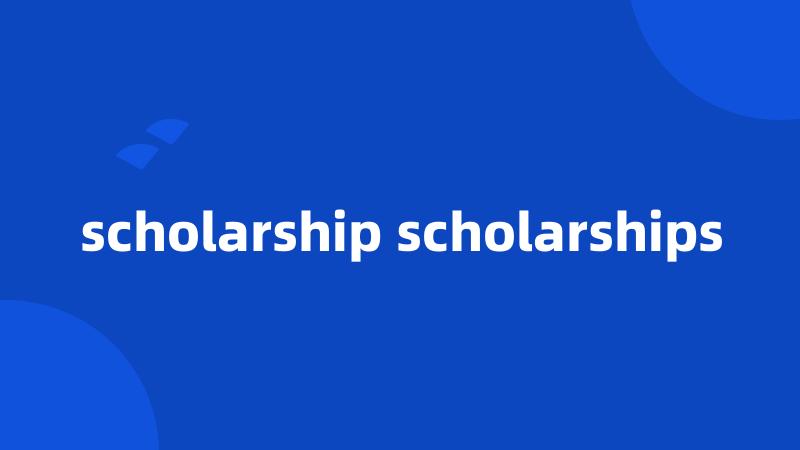 scholarship scholarships