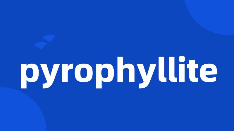pyrophyllite