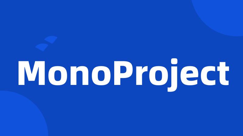 MonoProject