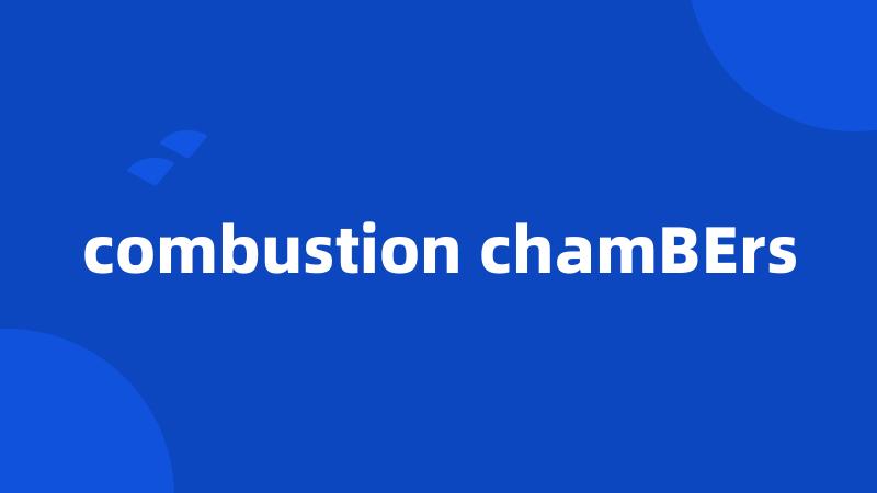 combustion chamBErs