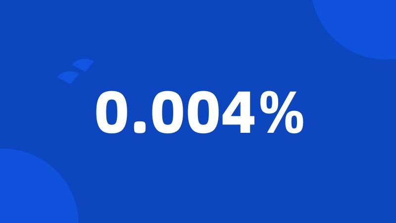 0.004%
