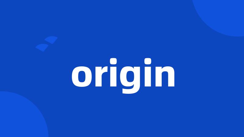 origin