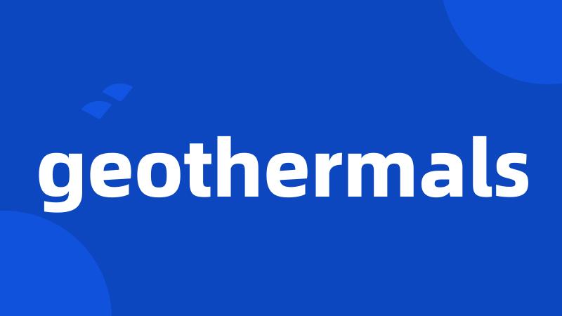 geothermals