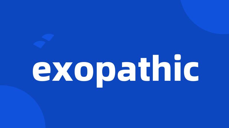 exopathic