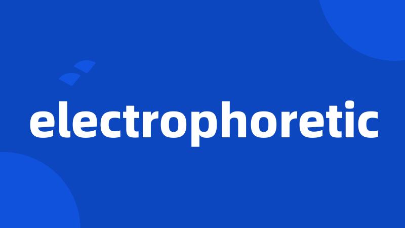 electrophoretic