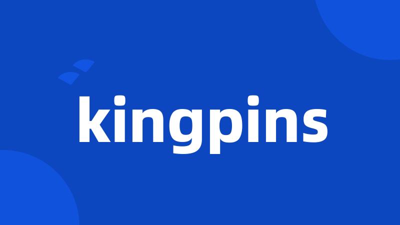 kingpins
