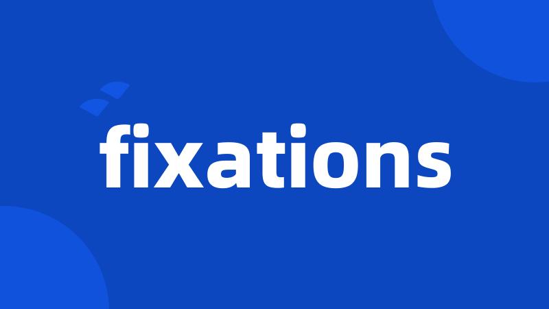 fixations