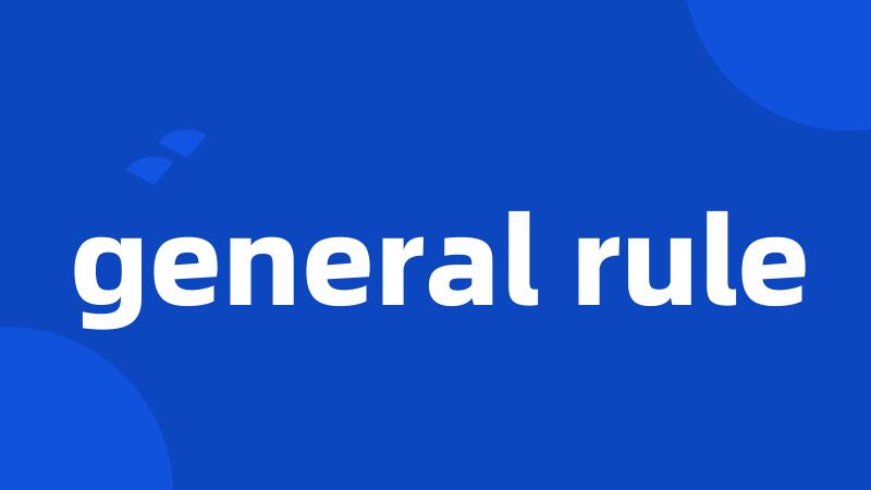 general rule