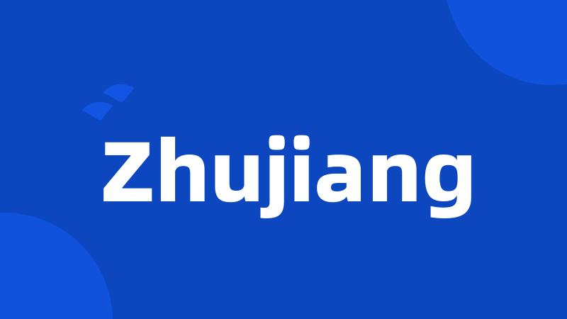 Zhujiang