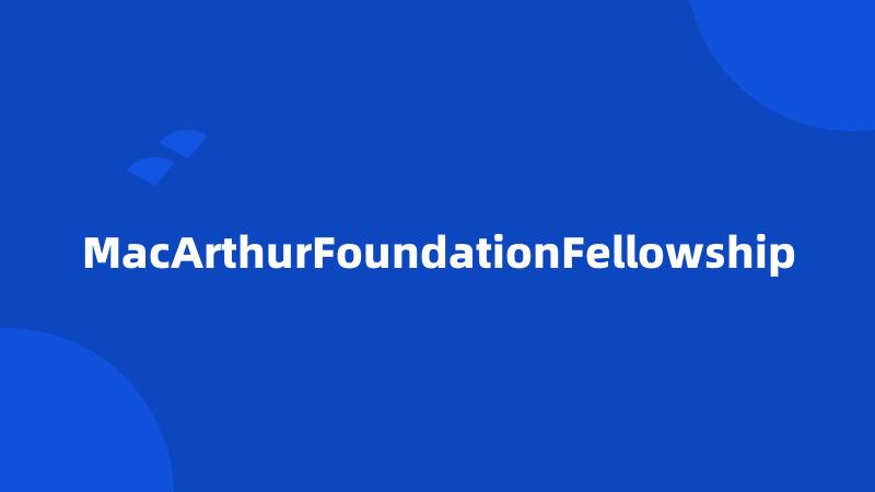 MacArthurFoundationFellowship