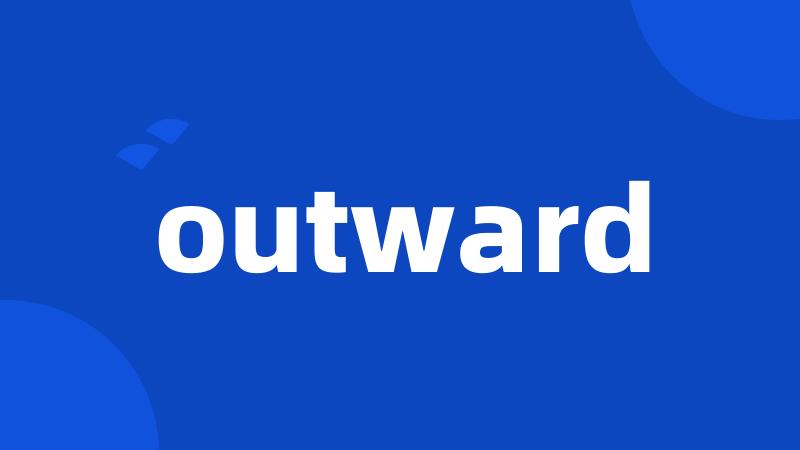 outward