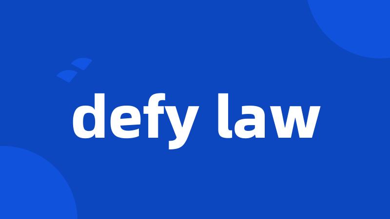 defy law