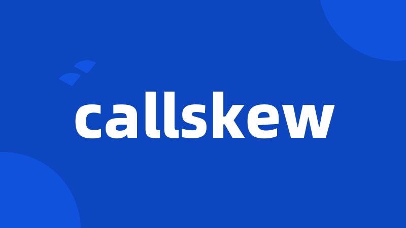 callskew