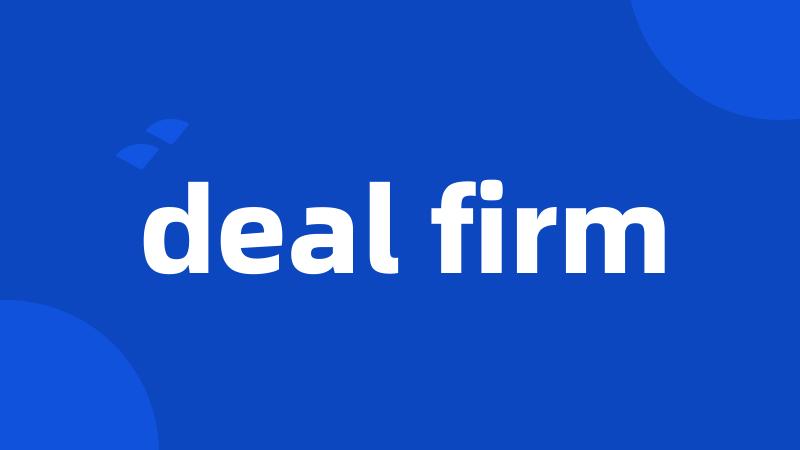 deal firm