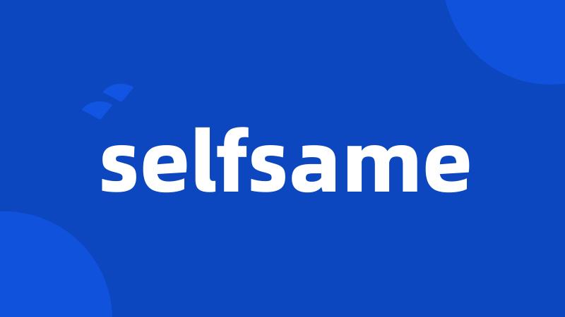 selfsame
