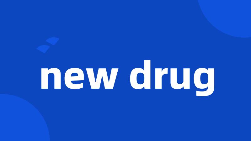 new drug