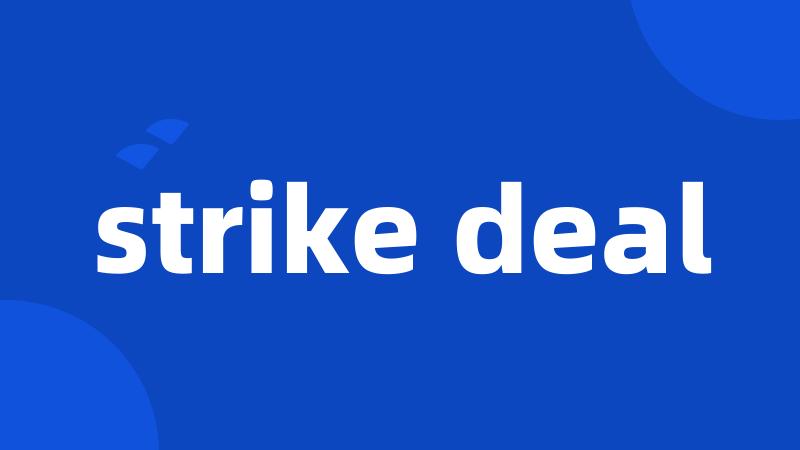 strike deal