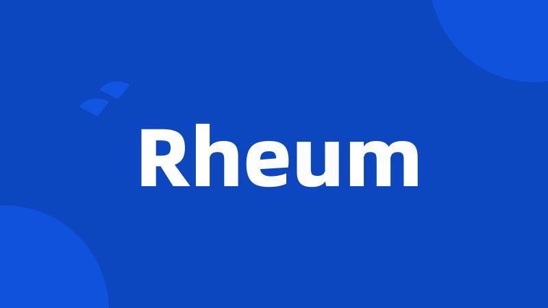 Rheum