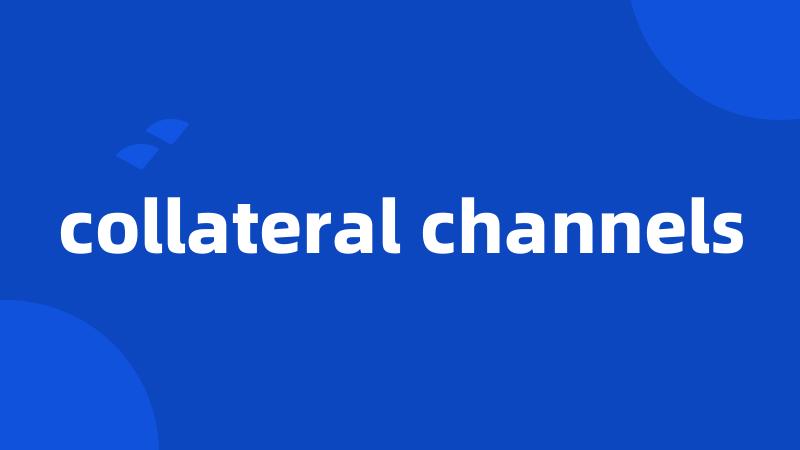 collateral channels
