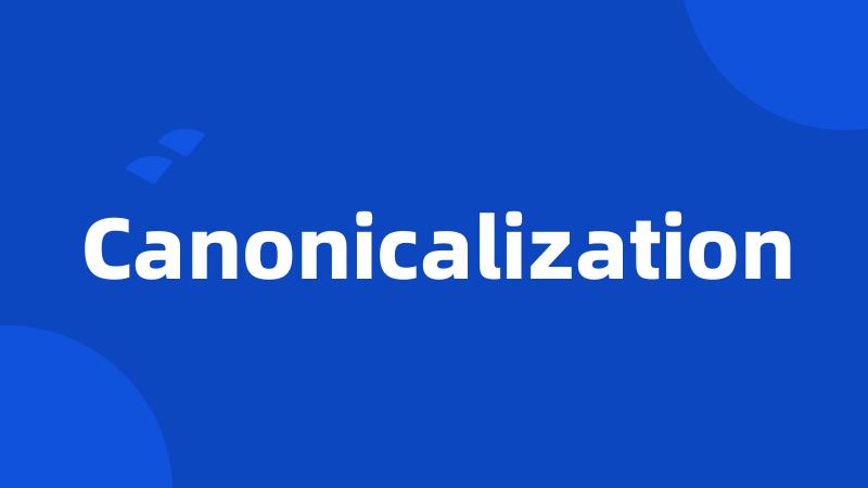 Canonicalization