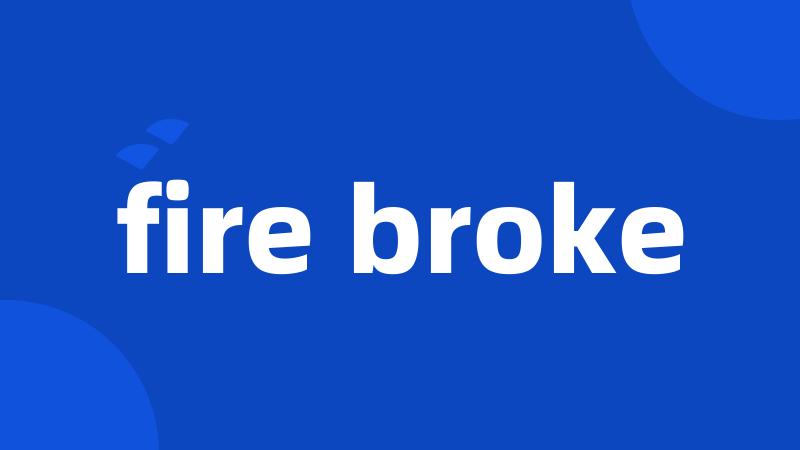 fire broke