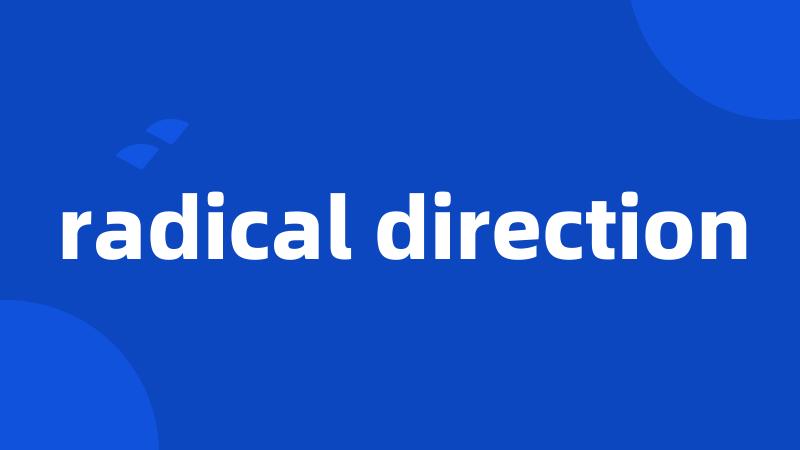 radical direction