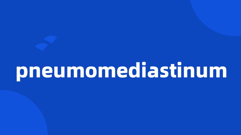 pneumomediastinum