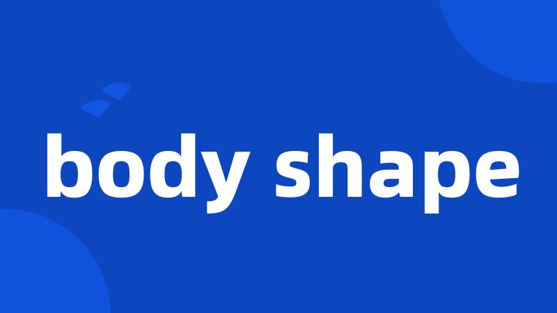 body shape