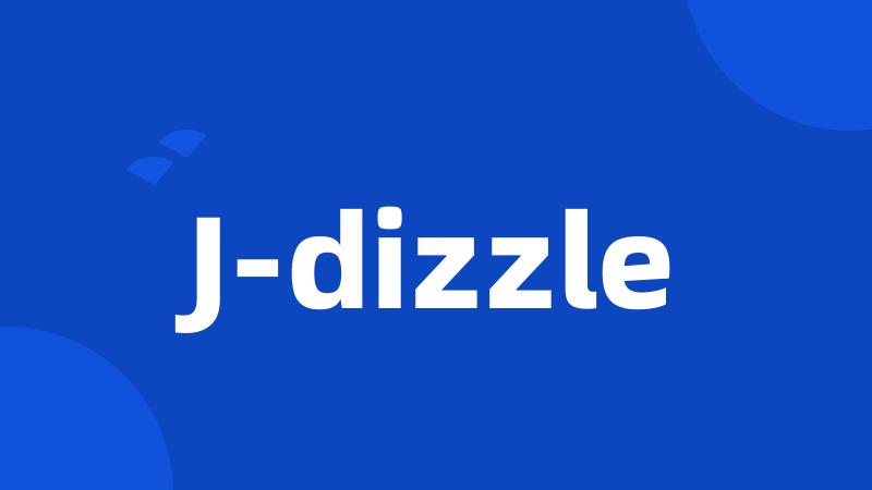 J-dizzle