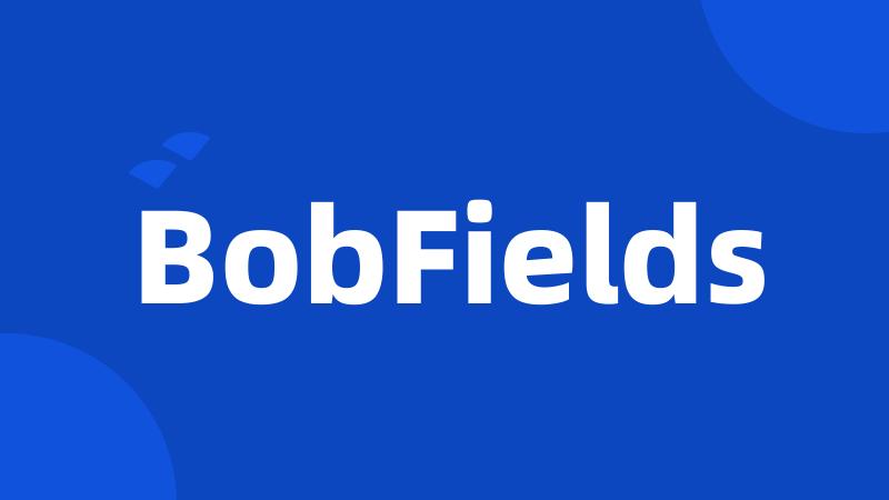 BobFields