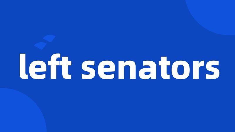 left senators