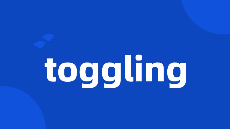 toggling