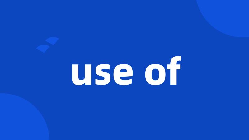 use of